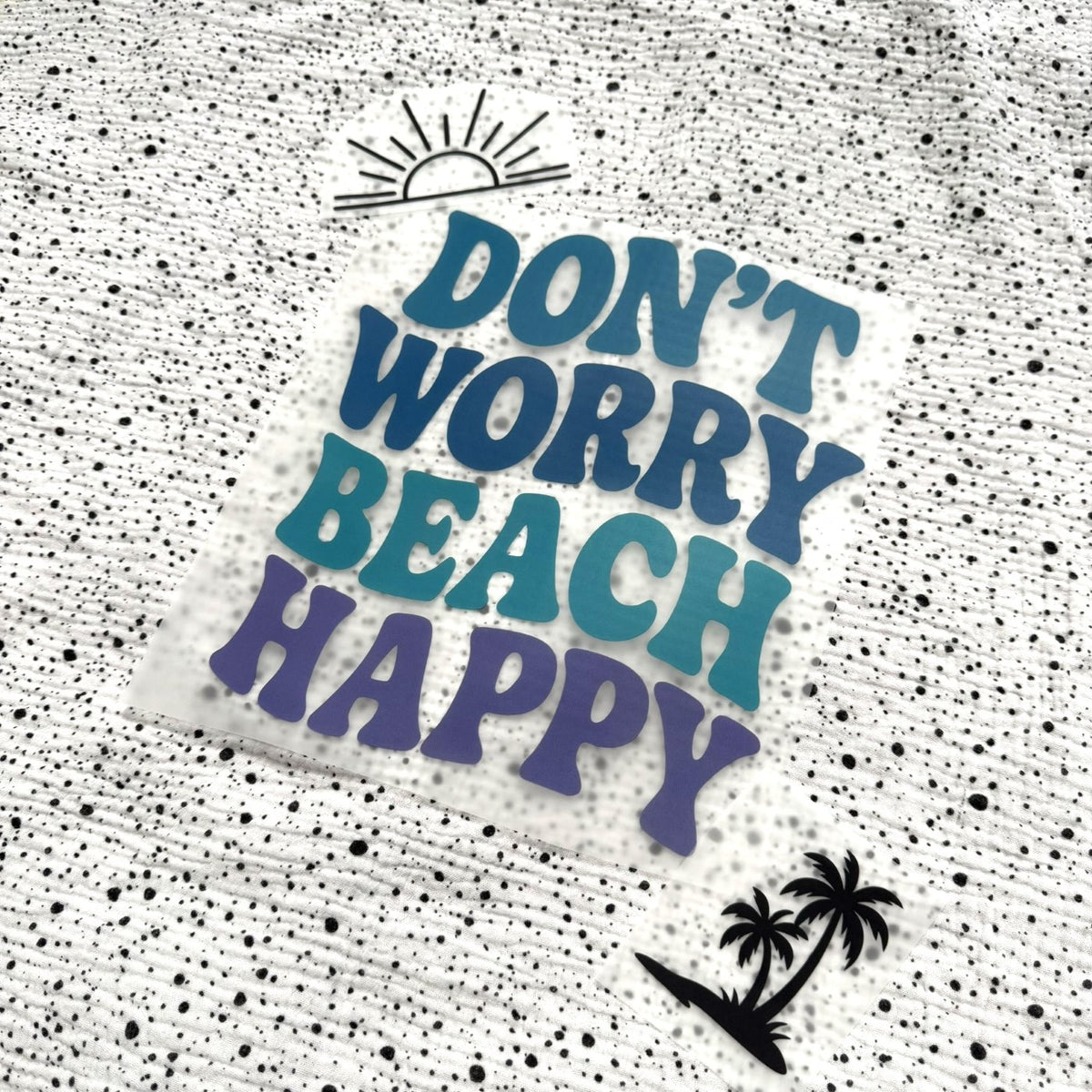 Bügelbild-Set DON´T WORRY BEACH HAPPY