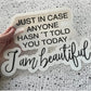 Bügelbild I am beautiful groß – Schriftzug „Just in case anyone hasn’t told you today: I am beautiful“